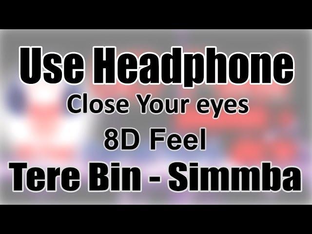 Use Headphone | TERE BIN - SIMMBA| 8D Audio with 8D Feel