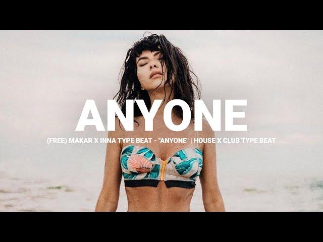 (FREE) Makar x Inna Type Beat - "Anyone" | House x Club Type Beat