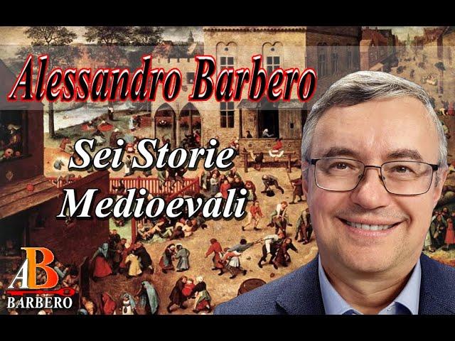 Alessandro Barbero - Sei Storie Medioevali