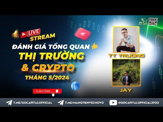  Livestream Phân Tích Thị Trường và Crypto 11/05/2024 - GO Capital