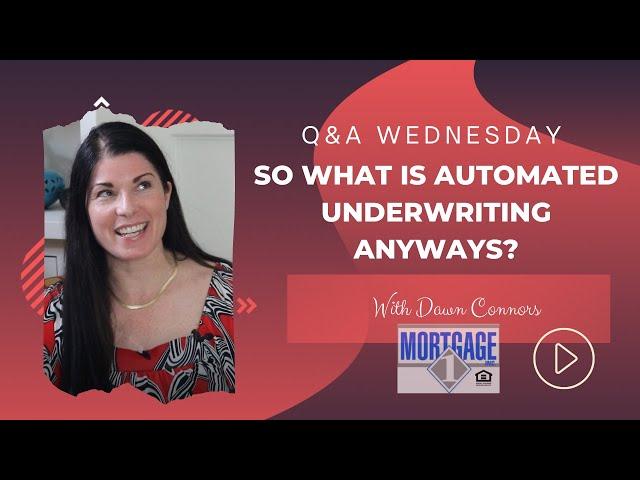 So What Is Automated Underwriting Anyways - Q&A with Dawn Connors, MortgageOne, Inc.