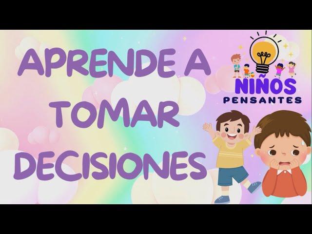 ¿Por qué es IMPORTANTE tomar BUENAS DECISIONES?  Para Niños