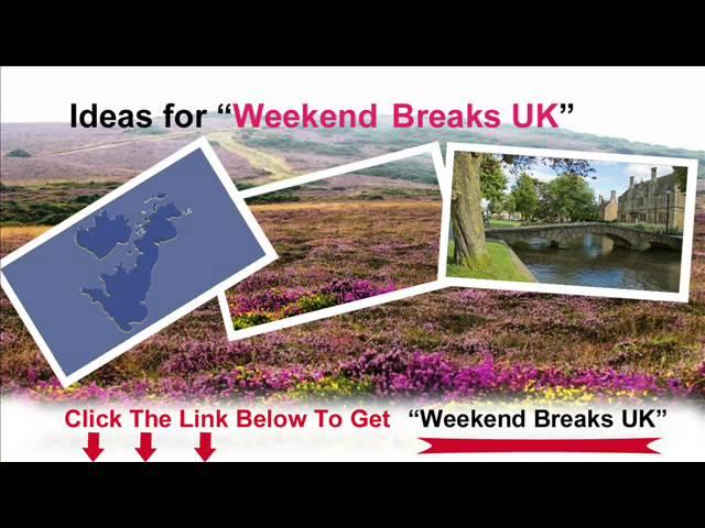 Weekend breaks uk