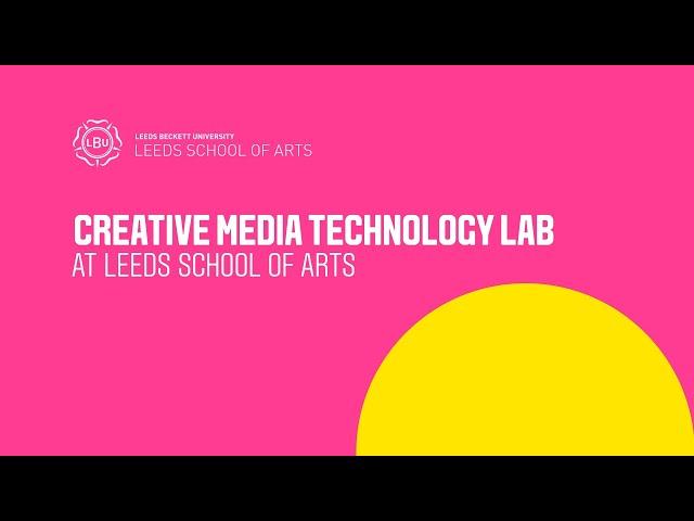 Creative Media Technology Lab at Leeds School of Arts