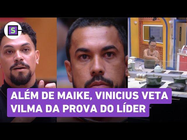 ESCOLHIDOS! Vinicius vetou Maike e Dona Vilma da Prova do Líder