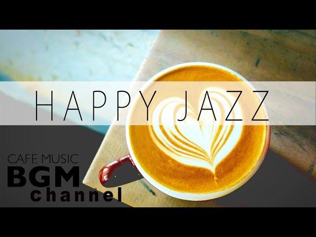 Happy Cafe Jazz Mix - Cafe Music For Work & Study - Background Jazz Music