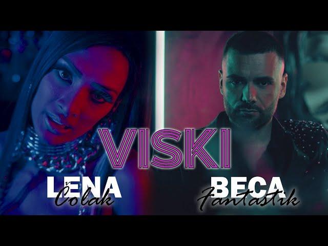 BECA FANTASTIC & LENA COLAK  - VISKI (OFFICIAL VIDEO)