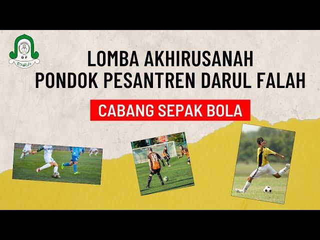  LIVE..!! CABANG SEPAK BOLA LOMBA AKHIRUSANAHPONDOK PESANTREN DARUL FALAH