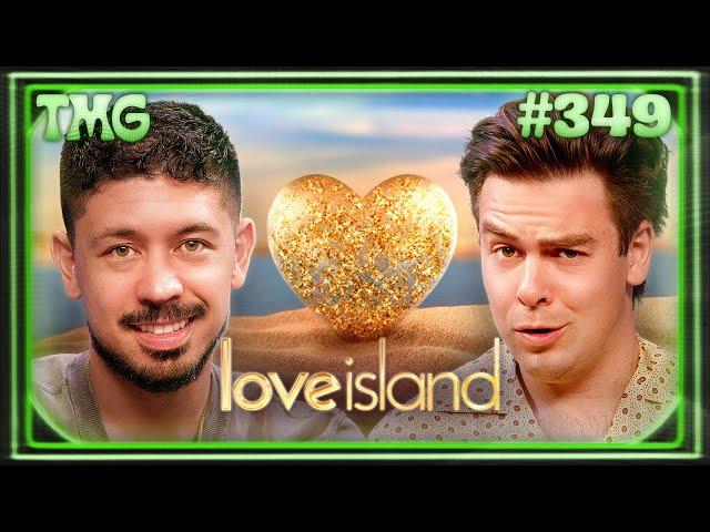 Love Island Bender | TMG - Episode 349