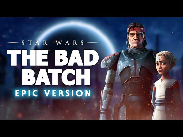 STAR WARS: THE BAD BATCH THEME | EPIC VERSION