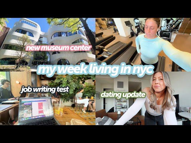 week in my life in nyc: dating update, job writing test, having an off week, museum exhibits & wknd!