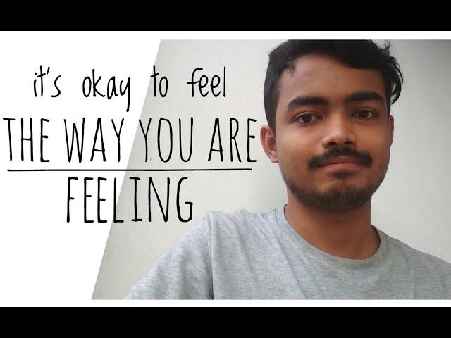 It's okay to feel the way you are feeling | Priyam Thakuria