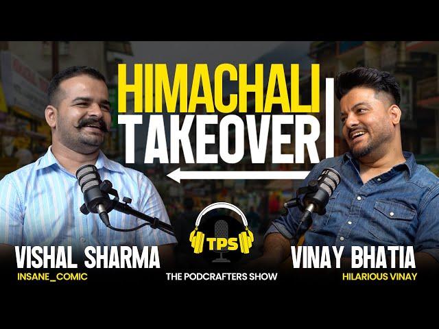 HIMACHALI TAKEOVER THE PODCRAFTERS SHOW | @insane_comic & @vinaybhatia