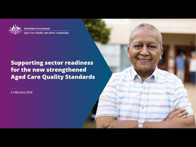 Supporting sector readiness for the new strengthened Aged Care Quality Standards