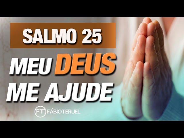 MEU DEUS, ME AJUDE!! - SALMO 25 | Fábio Teruel