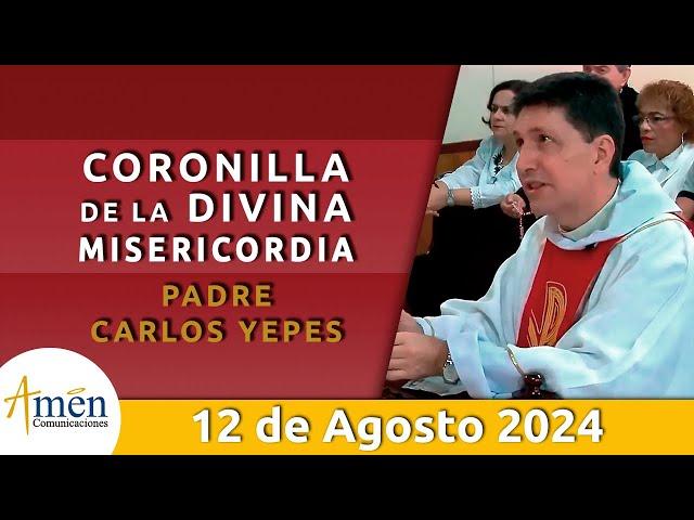 Coronilla Divina Misericordia | Lunes 12 Agosto 2024 | Padre Carlos Yepes