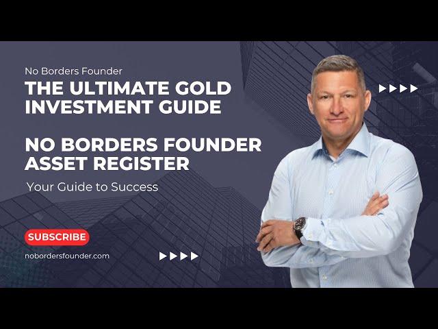 The Ultimate Gold Investment Guide  - No Borders Founder 2024