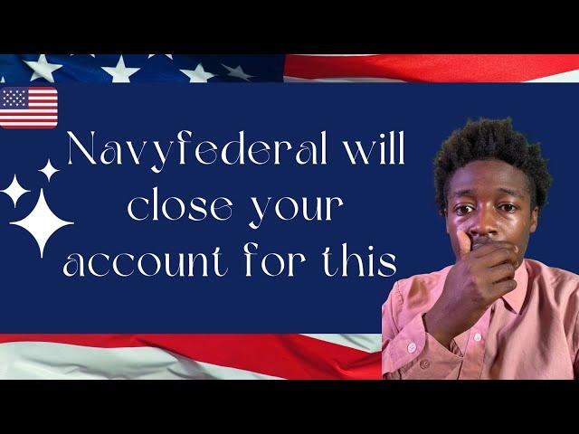 DON'T DO THIS NAVY FEDERAL WILL CLOSE DOWN YOUR ACCOUNT INSTANTLY!!!