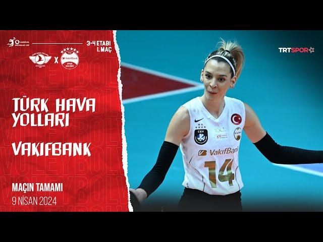 Maçın Tamamı | Türk Hava Yolları - VakıfBank "Vodafone Sultanlar Ligi Play-Off 3-4 Etabı”