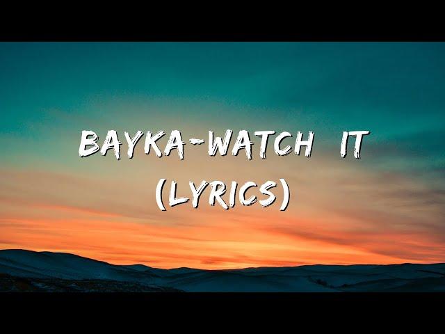 Bayka- Watch It (Lyrics)