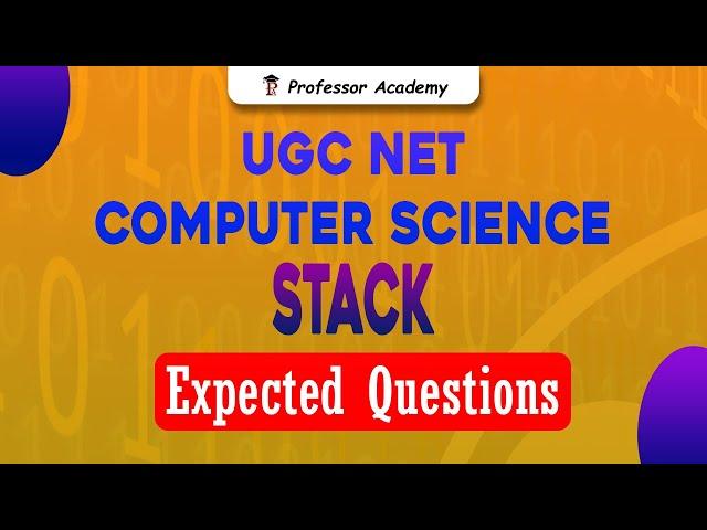 UGC NET Computer Science | Stack | Expected Questions | Professor Academy