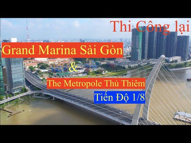 Grand Marina Sài Gòn, The Metropole Thủ Thiêm Tiến Độ Mới Nhất Dự Án