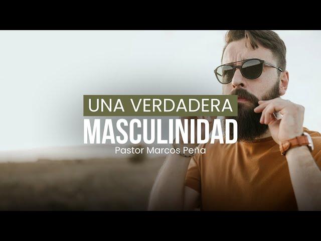 Una verdadera masculinidad | CHARLA PARA HOMBRES | Pr. Marcos Peña