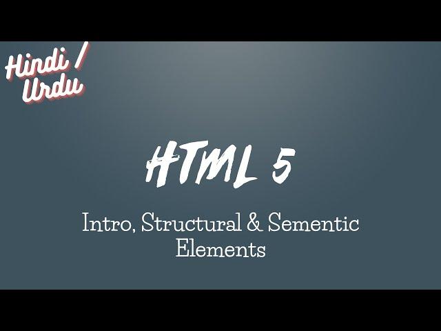 HTML5 Class 01 | Intro, Heading, Paragraph, Structural & Semantic Elements | Hindi/Urdu