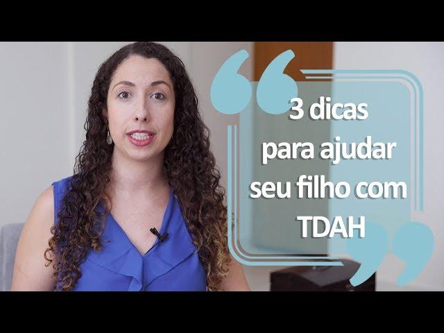 3 dicas para ajudar seu filho com TDAH