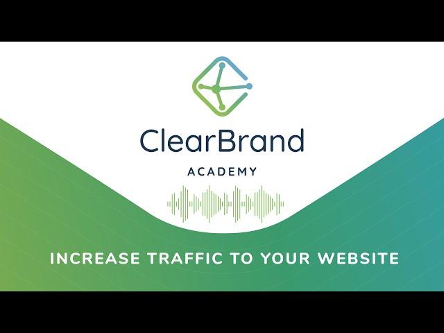 SEO Basics: Increase Traffic To Your Website  - ClearBrand Academy Podcast