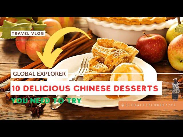 10 Delicious Chinese Desserts You Need to Try | Global Explorer