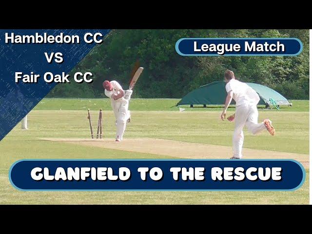 Hambledon CC vs Fair Oak CC | SPL Div 2 | Glanfield to the rescue