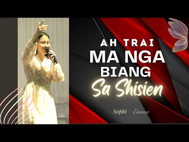 Ah Trai ma nga biang sa shisien | Sophi Emma  (Self Composed) (Live) 2024