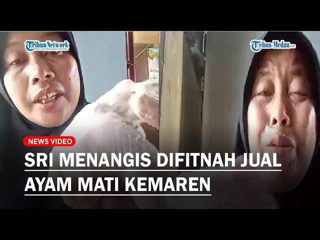 Difitnah Jual Ayam Mati Kemaren, Sri: Gak Mungkin Kan Ayamnya Hidup-hidup Datang di Bawa Kemari