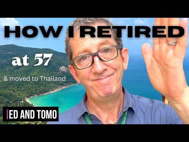HOW I retired 57 & Moved to Thailand