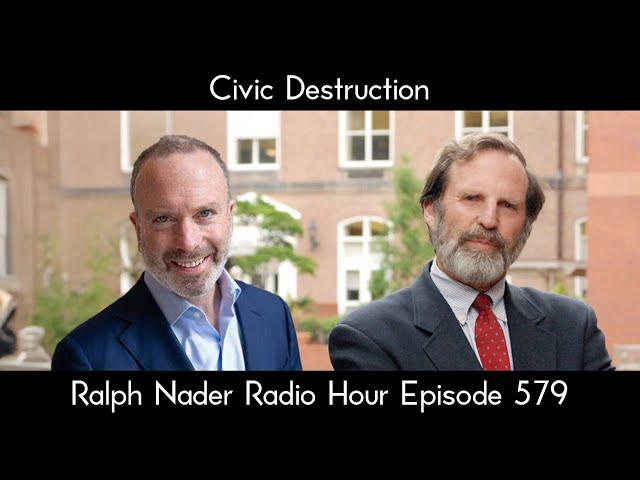 Civic Destruction - Ralph Nader Radio Hour Episode 579