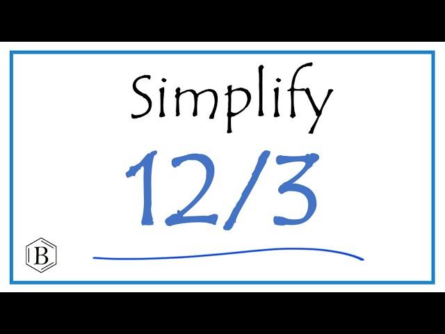 How to Simplify the Fraction 12/3