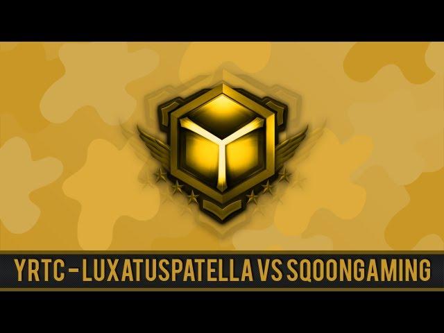 YRTC Round One: Luxatus Patella vs SqoonGaming