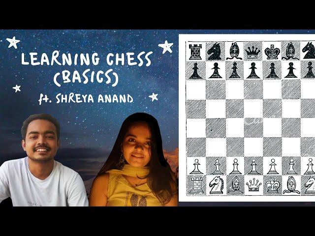 LEARNING CHESS (BASICS) | ft. Shreya Anand | Priyam Thakuria