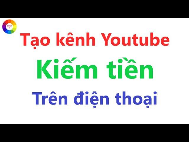 Tạo Kênh Youtube Kiếm Tiền