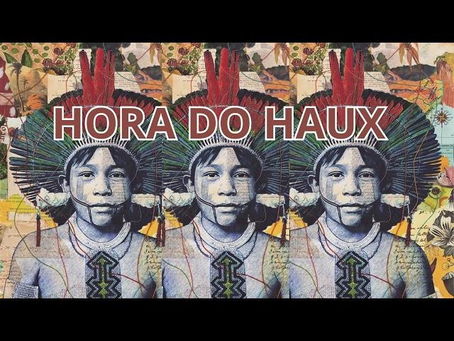 Hora do Haux - No Balancear do Cocar