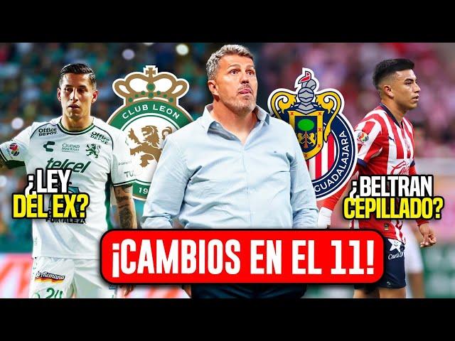 SE CONFIRMAN CAMBIOS EN LA ALINEACIÓN! NENE BELTRAN CEPILLADO? LEY DEL EX? LEÓN VS CHIVAS JORNADA 5