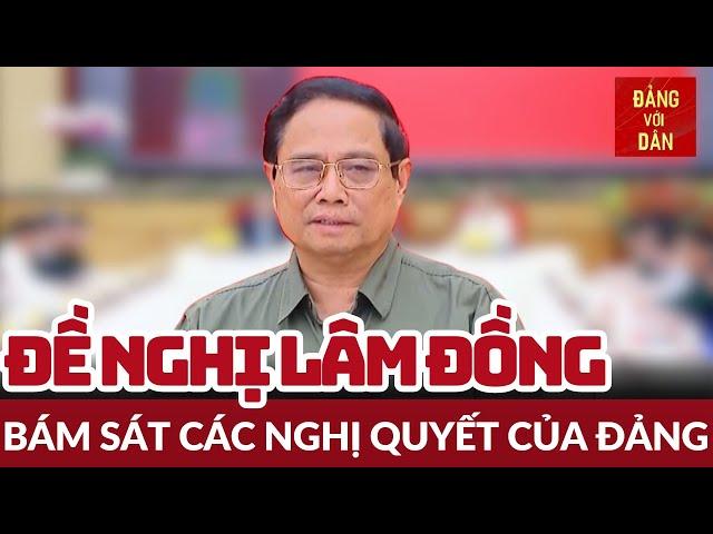 Thủ tướng Phạm Minh Chính làm việc với Ban Thường vụ Tỉnh ủy Lâm Đồng | Đảng với Dân