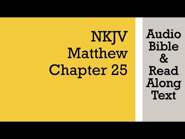 Matthew 25 - NKJV (Audio Bible & Text)