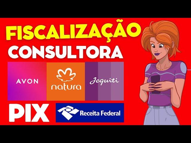 PIX 2025 RECEITA FEDERAL | FISCALIZAÇÃO CONSULTORAS NATURA | AVAON | JEQUITI