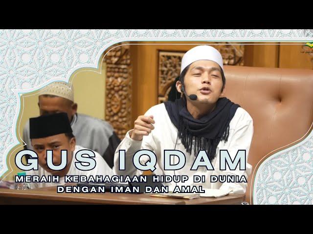 "Pengajian Gus Iqdam: Meraih Kebahagiaan Hidup di Dunia dengan Iman dan Amal"