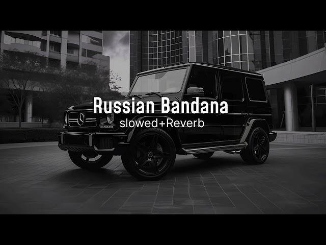 Russian Bandana ( slowed and reverb) lo-fi dhanda nyoliwa