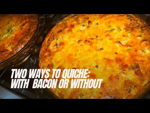 Two Ways to #Quiche : Delicious Bacon, Broccoli & Mushroom Quiche + Veggie Only Option!!
