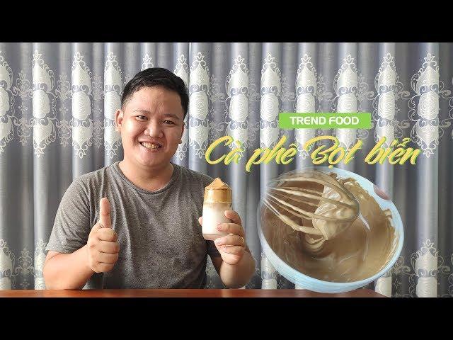 Trend Food | Cà phê bọt biển - Lê Bình | Dalgona Coffee