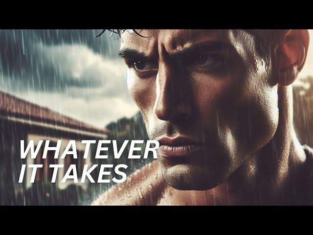 WHATEVER IT TAKES. GET SERIOUS ABOUT YOUR LIFE - Motivational Speech